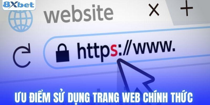 Ưu điểm sử dụng trang web chính thức